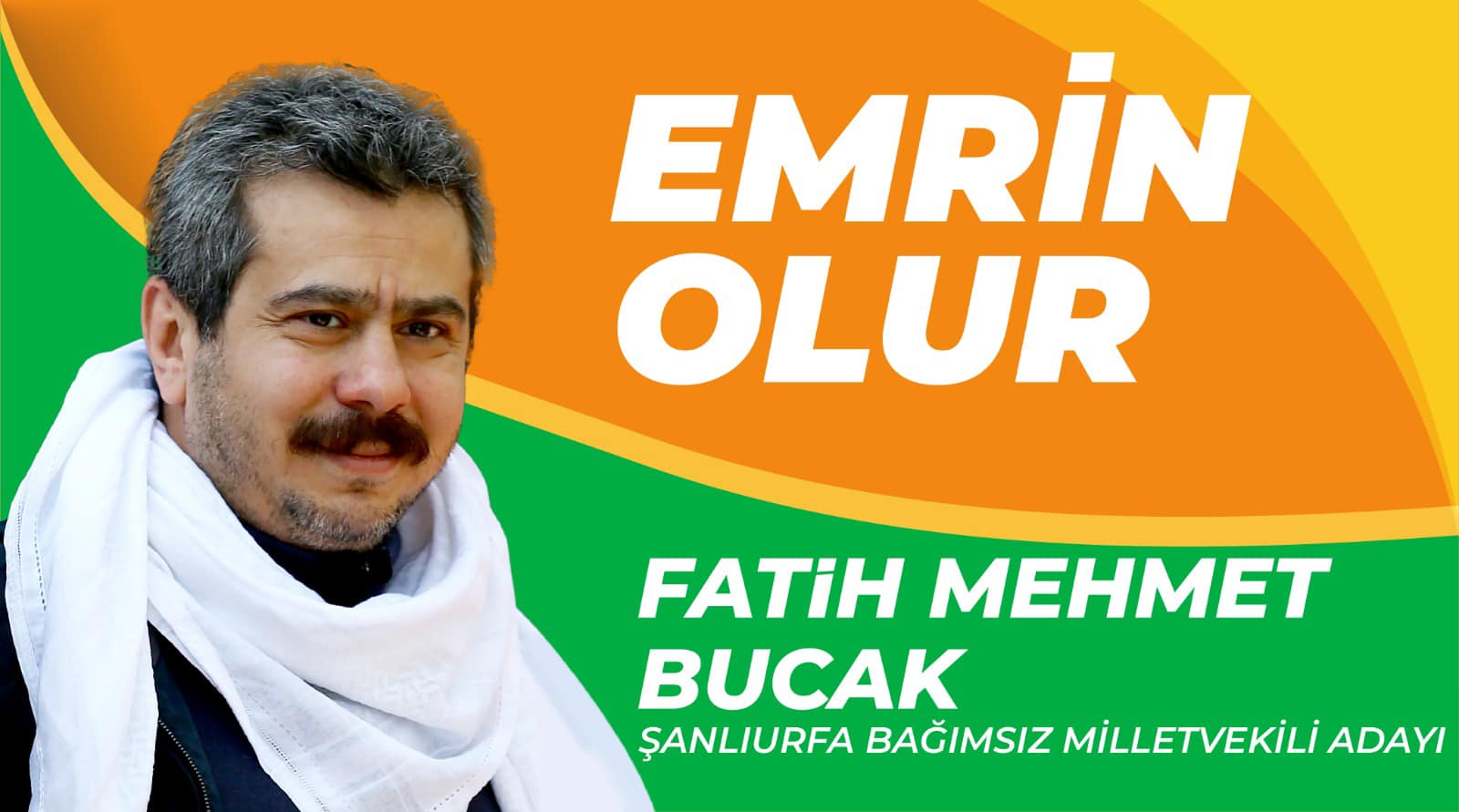 Bir 1 kişi ve şunu diyen bir yazı 'EMRİN OLUR FATİH MEHMET BUCAK ŞANLIURFA BAĞIMSIZ MİLLETVEKİLİ ADAYI' görseli olabilir