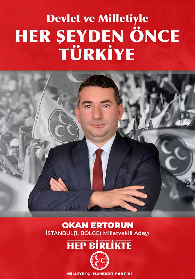 Bir 1 kişi ve şunu diyen bir yazı 'Devlet ve Milletiyle HER ŞEYDEN ÖNCE TÜRKİYE C OKAN ERTORUN İSTANBUL(1. BÖLGE) Milletvekili Adayı HEP BİRLİKTE MİLLİYETÇİ HAREKET PARTiSi' görseli olabilir